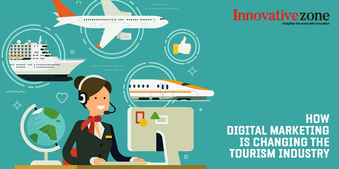How digital marketing is changing the tourism Industry - Innovative Zone
