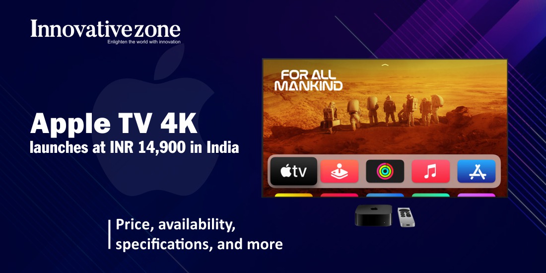 Apple TV 4K launches at INR 14,900 in India: Price, availability, specifications, and more