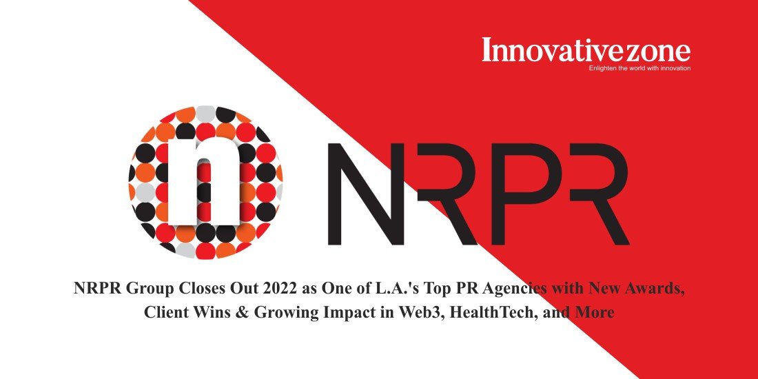 NRPR Group Closes Out 2022 as One of L.A.’s Top PR Agencies with New Awards, Client Wins & Growing Impact in Web3, HealthTech, and More