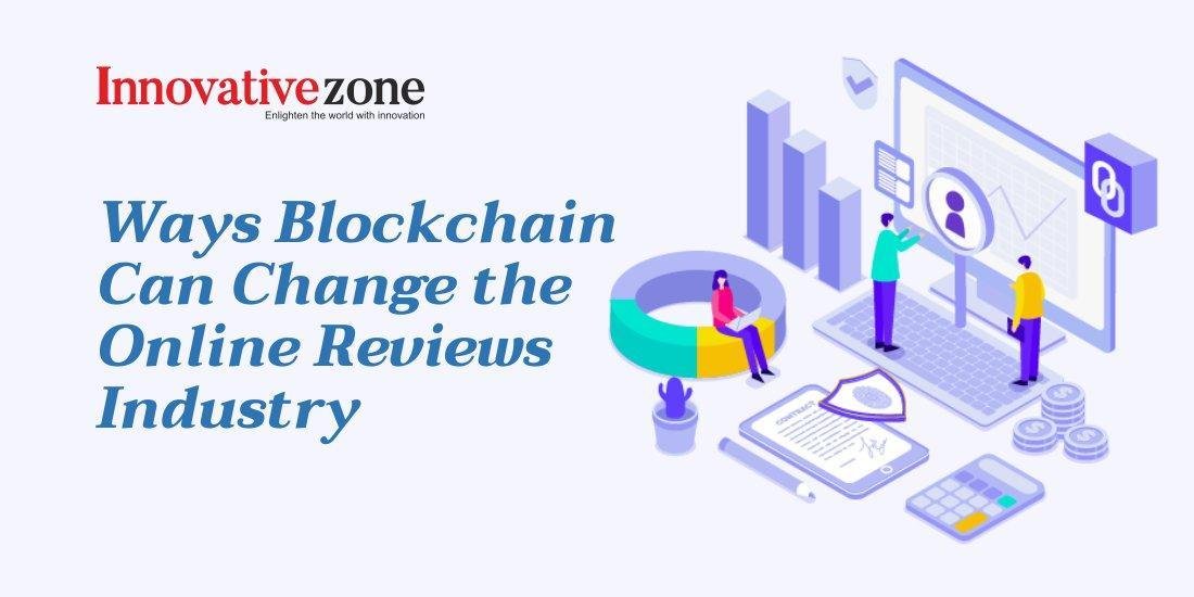 Ways Blockchain Can Change the Online Reviews Industry