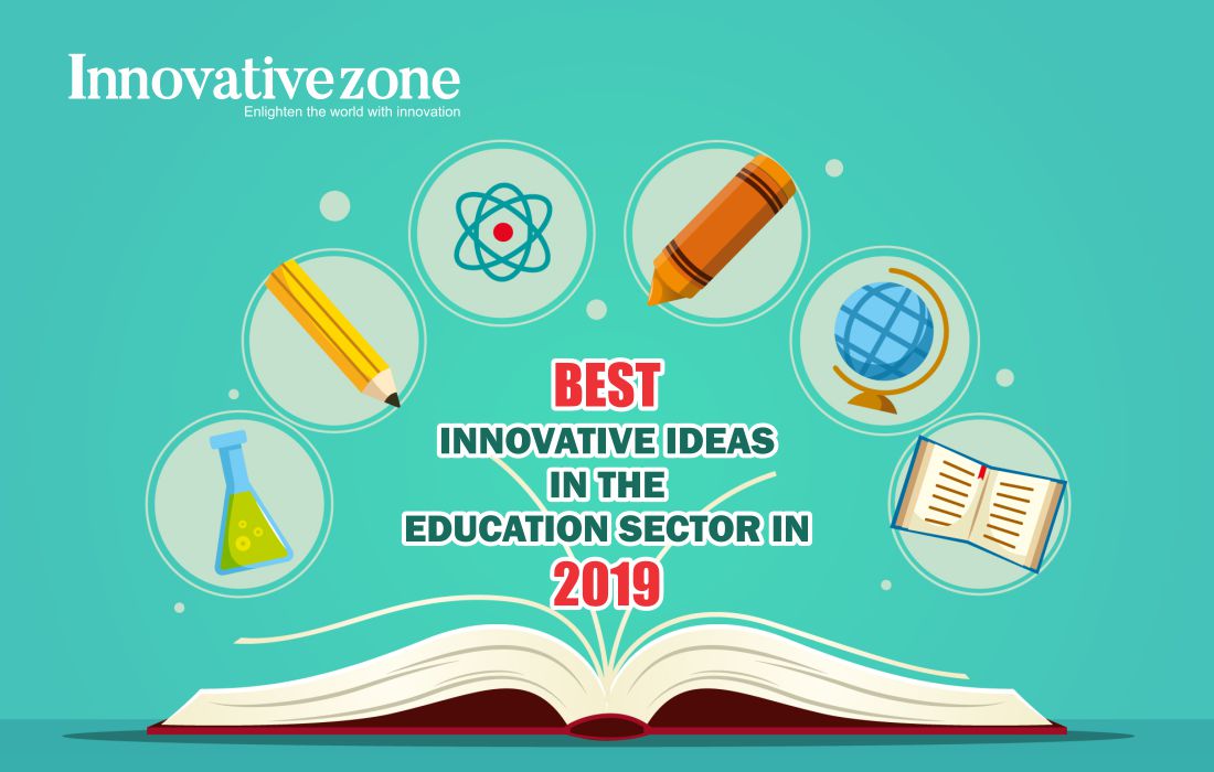 Best innovative ideas in the education sector in 2019 | InnovativeZone