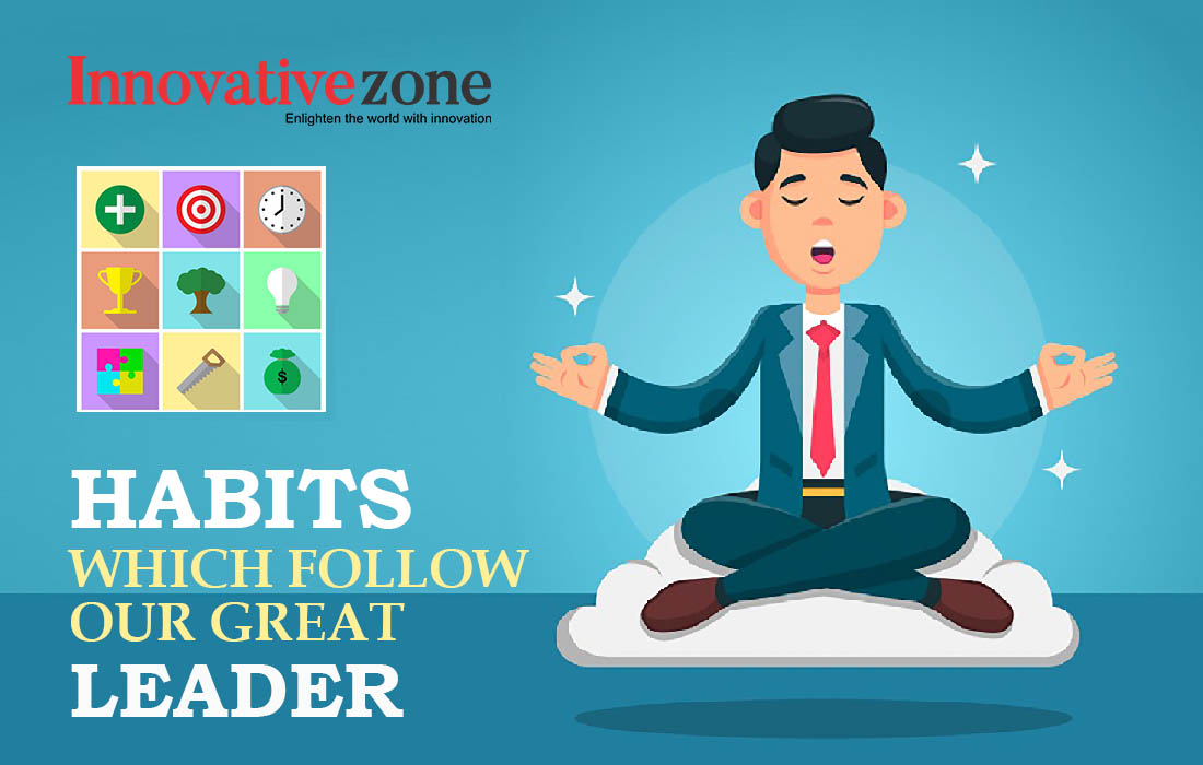 7 Best Habits of Successful leaders | InnovativeZone India