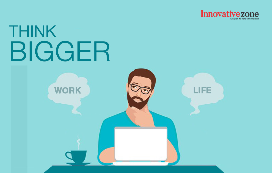 Explore How to Think bigger in work and life