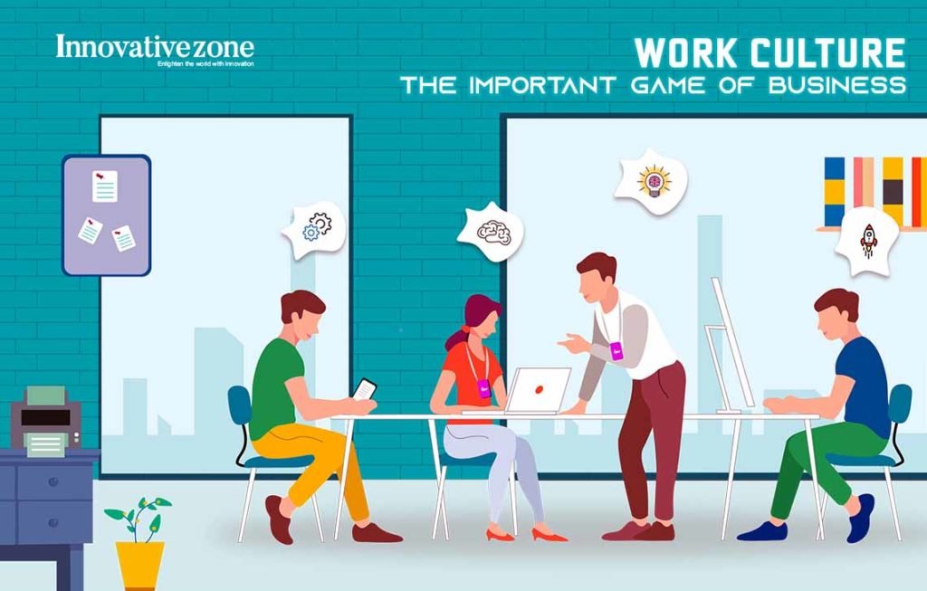 Work culture -The Important Game of Business | InnovativeZone