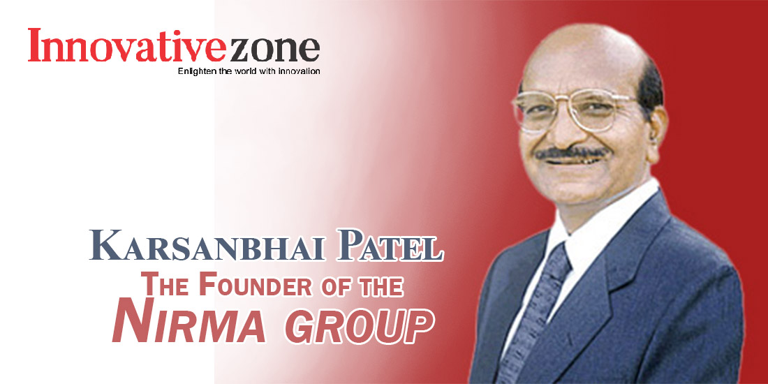 Karsanbhai Patel – The Founder of the Nirma group | Innovative Zone