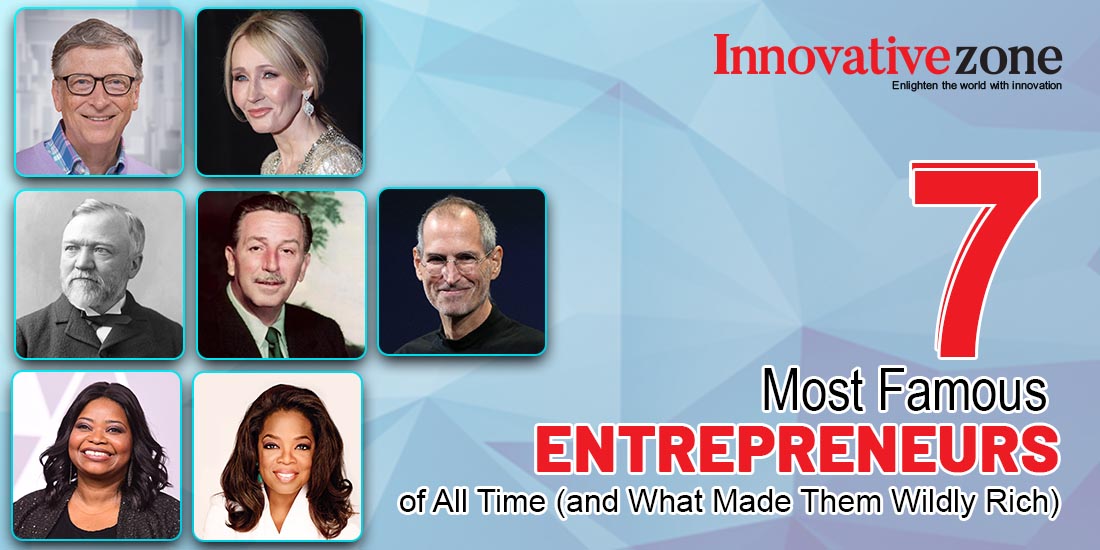 7 Most Famous Entrepreneurs of All Time | Innovative Zone