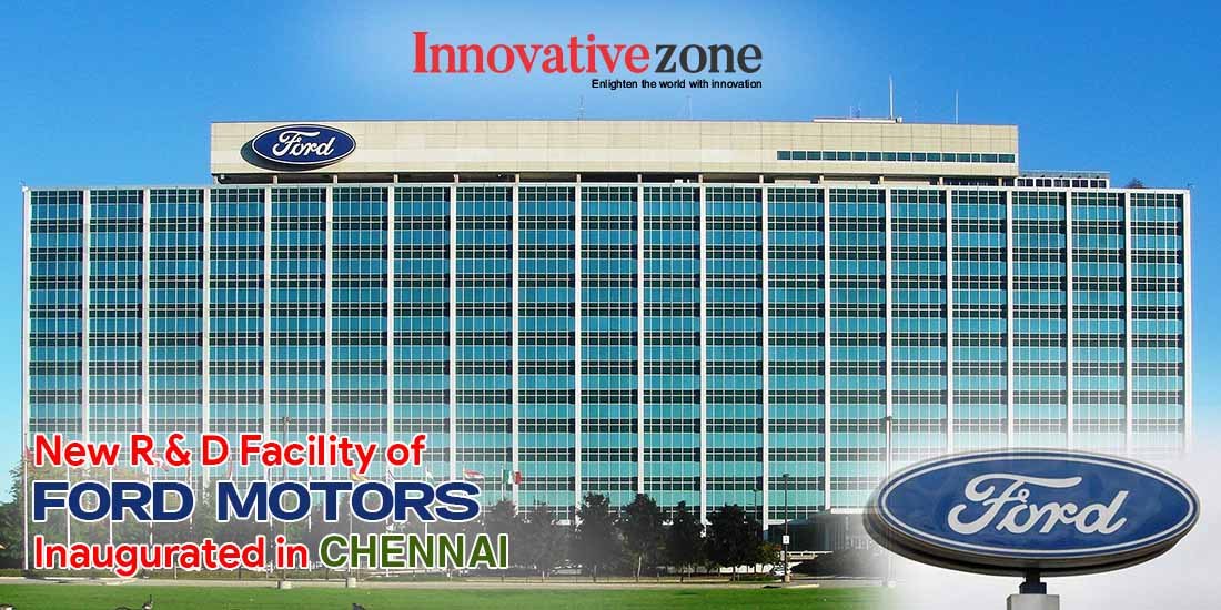New R&D facility of Ford Motors in Chennai | Innovative Zone