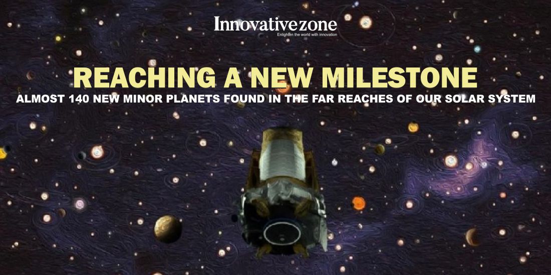 140 New Minor Planets Found In Our Solar System | Innovative Zone