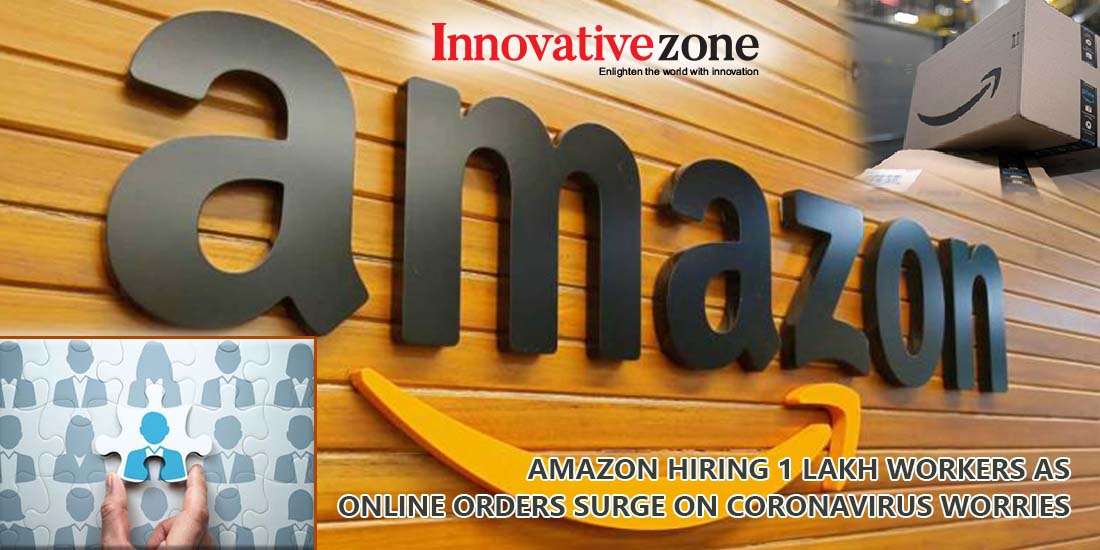 Amazon hiring 1 lakh workers as online orders | Innovative Zone