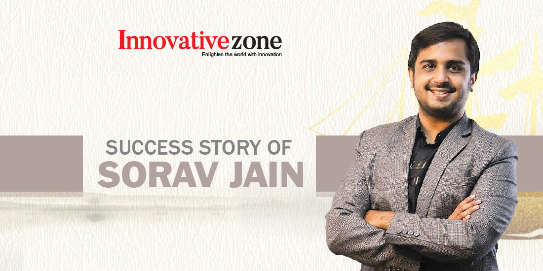 Success Story of Sorav Jain - Innovative Zone