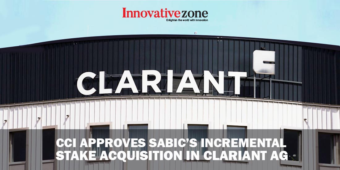 CCI approves SABIC's incremental stake acquisition in ClariantAG - Innovative Zone Magazine