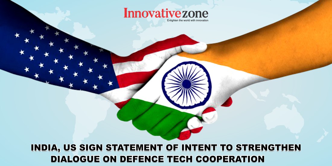 India- US- Sign -Statement- of- intent -To-Strengthen -Dialogue- on- Defence- Tech- Cooperation-Innovative-Zone