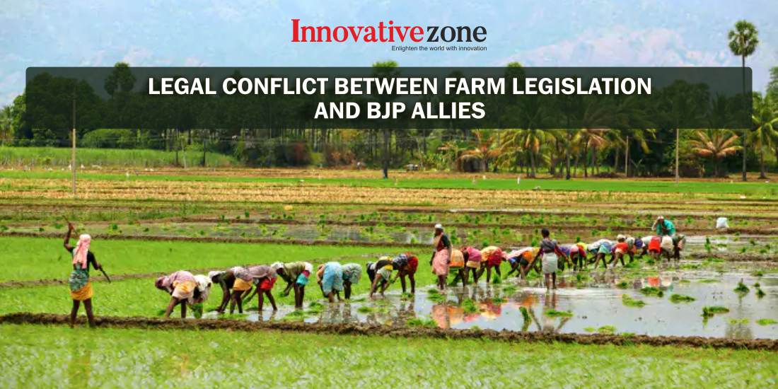 LEGAL CONFLICT BETWEEN FARM LEGISLATION AND BJP, ALLIES - Innovative Zone
