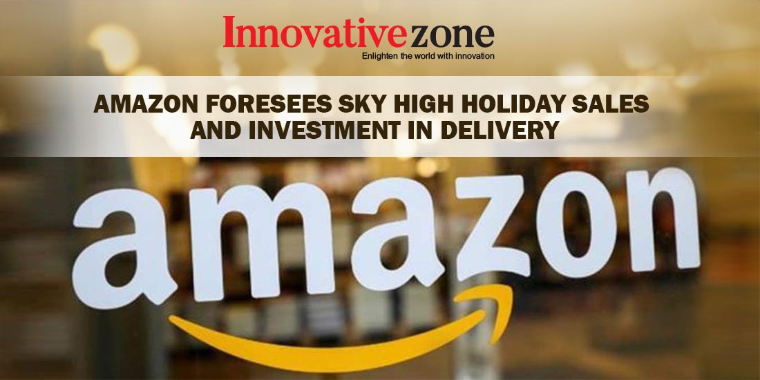 Amazon Foresees Sky High Holiday Sales And Investment In Delivery