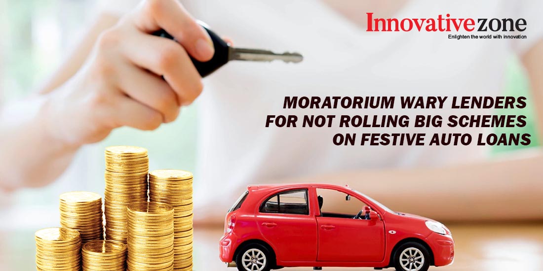 Moratorium Wary Lenders For Not Rolling Big Schemes On Festive Auto Loans | Innovative Zone India