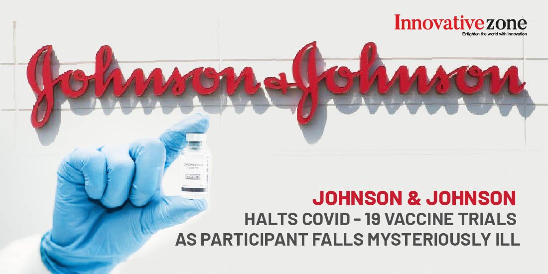 Johnson & Johnson-Halts-COVID-19-Vaccine-Trials-As-Participant-Falls-Mysteriously-ILL