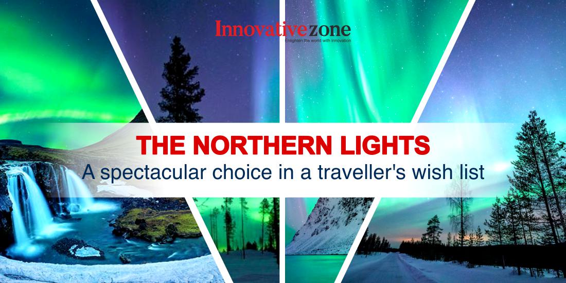 The Northern Lights A Spectacular Choice in a Trvallers wish list-