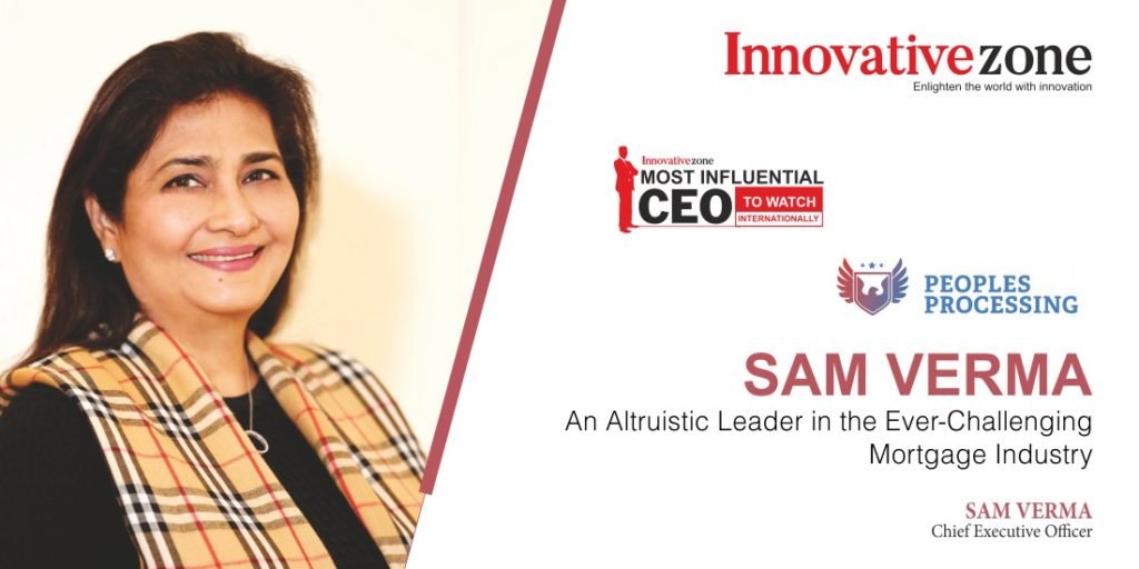 SAM VERMA: An altruistic leader  in the ever-challenging mortgage industry