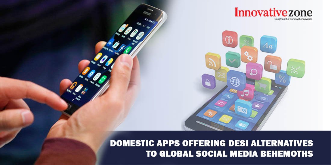 Domestic Apps Offering Desi Alternatives to Global Social Media Behemoths