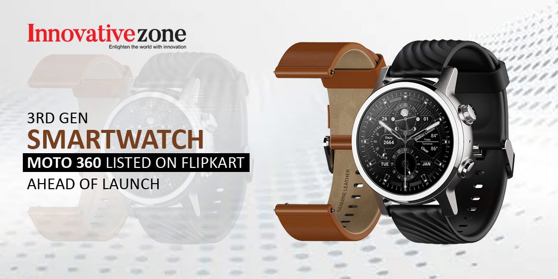 3rd gen smartwatch Moto 360 listed on Flipkart ahead of launch