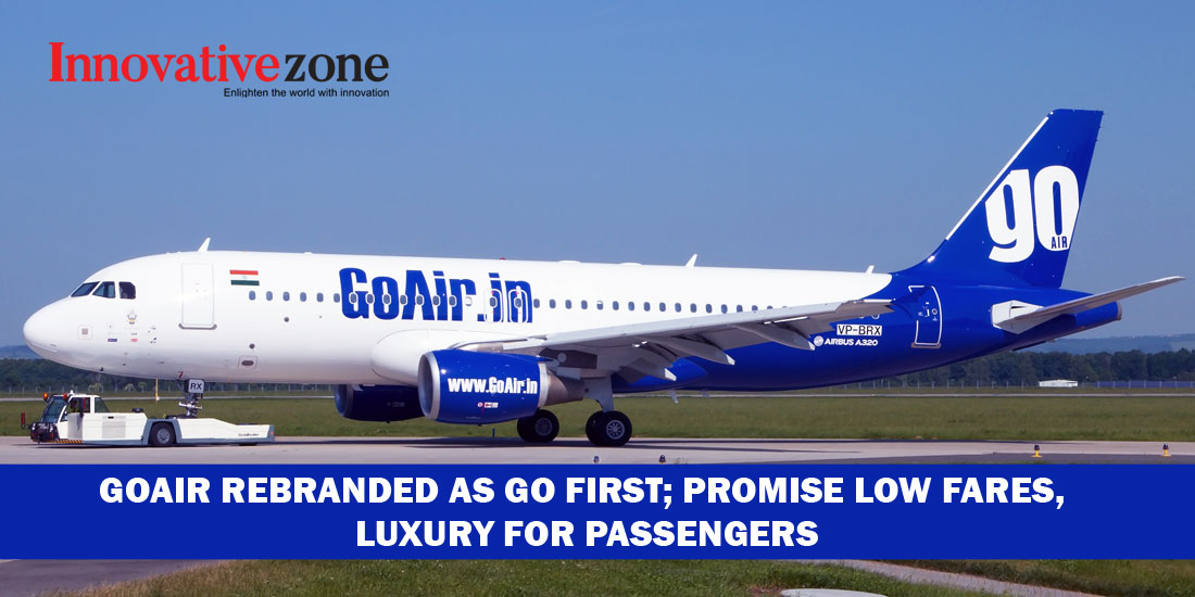 GoAir rebranded as Go First; promise low fares, luxury for passengers