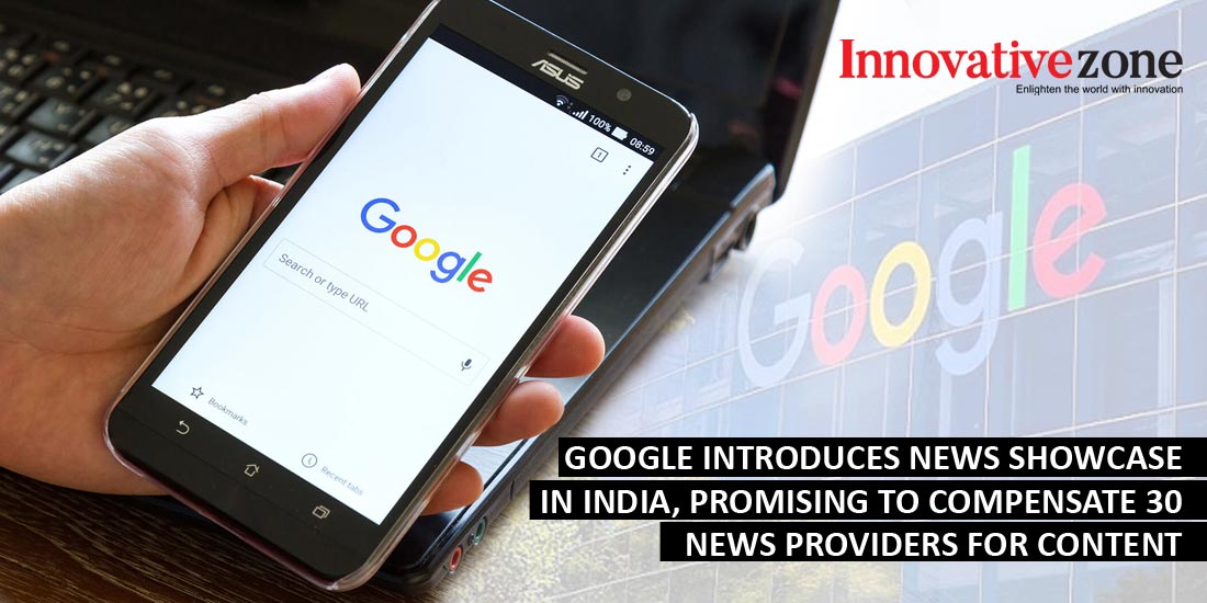 Google introduces News Showcase in India, promising to compensate 30 news providers for content