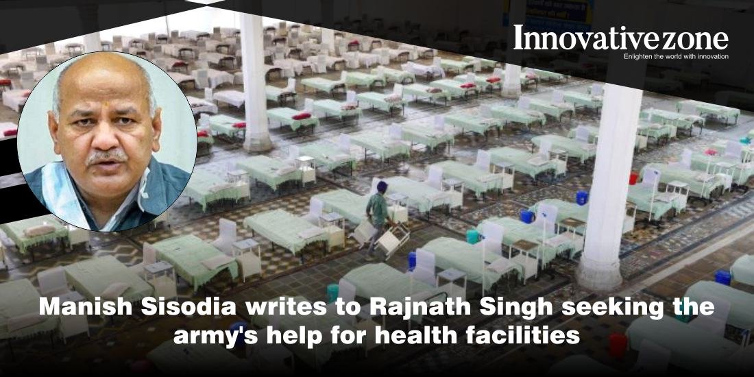 Manish Sisodia writes to Rajnath Singh seeking the army's help for health facilities