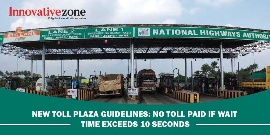 New toll plaza guidelines: No toll paid if wait time exceeds 10 seconds