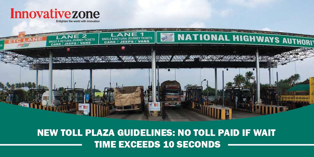 New toll plaza guidelines: No toll paid if wait time exceeds 10 seconds