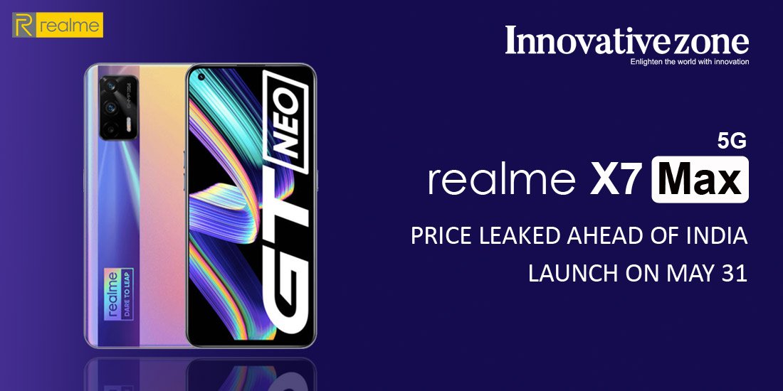 Realme X7 Max 5G price leaked ahead of India launch on May 31