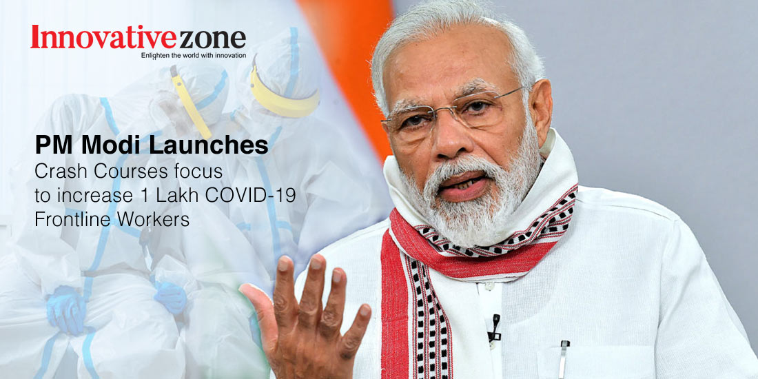 PM Modi Launches Crash Courses focus to increase 1 Lakh COVID-19 Frontline Workers