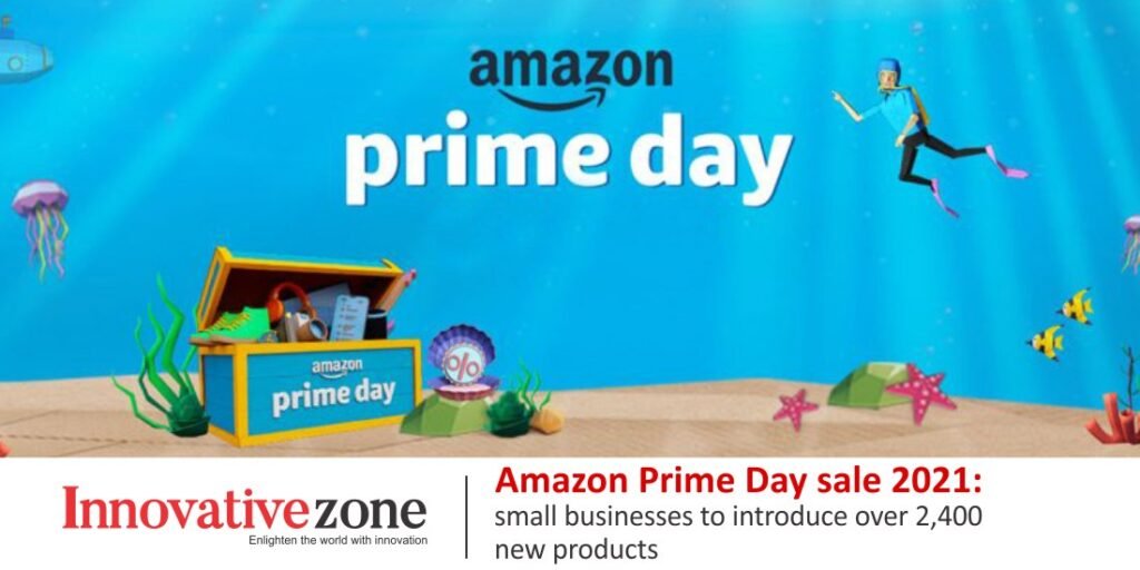 Amazon Prime Day sale 2021: small businesses to introduce over 2,400 new products