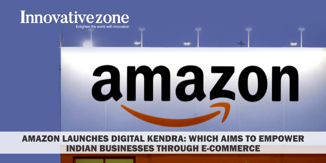 Amazon launches Digital Kendra: which aims to empower Indian businesses through e-commerce
