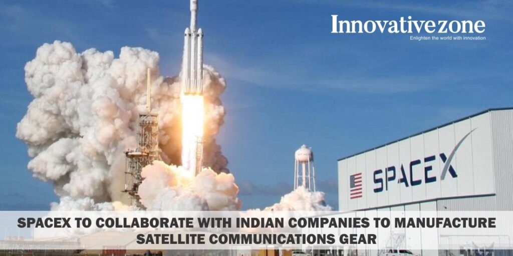 SpaceX to collaborate with Indian companies to manufacture satellite communications gear