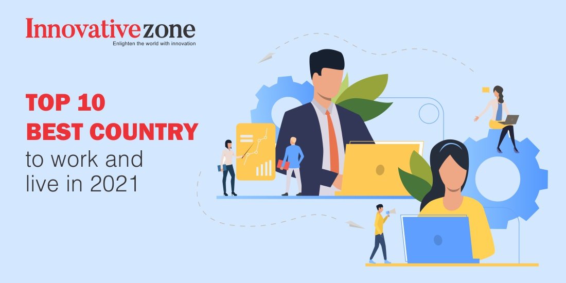 Top 10 best country to work and live in 2021 - InnovativeZone