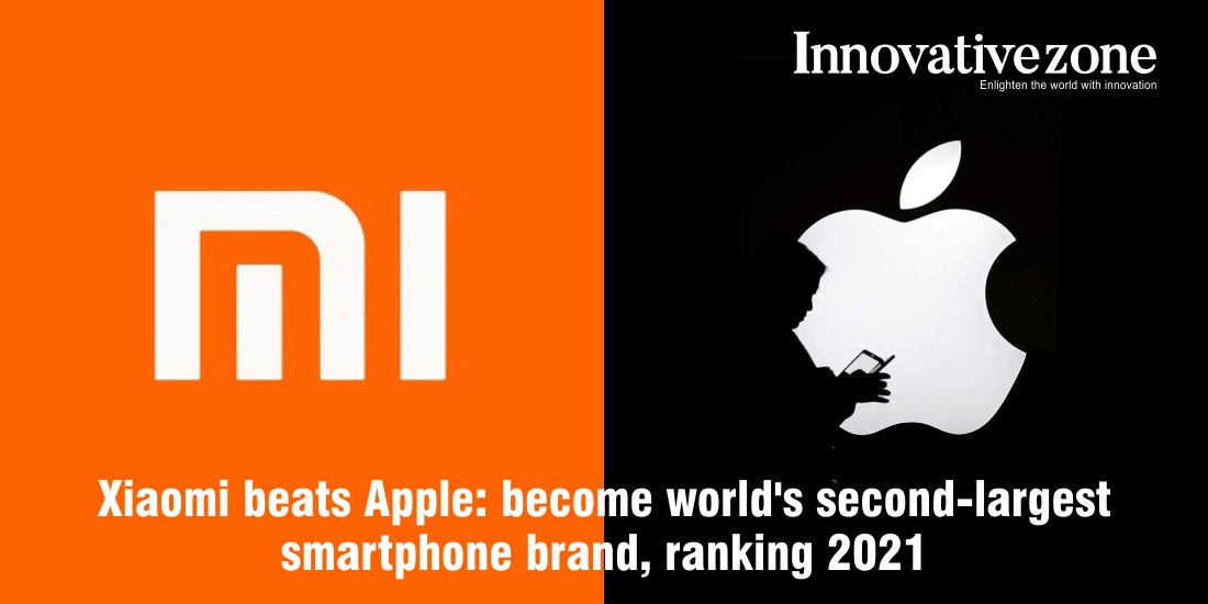 Xiaomi beats Apple: become world's second-largest smartphone brand, ranking 2021