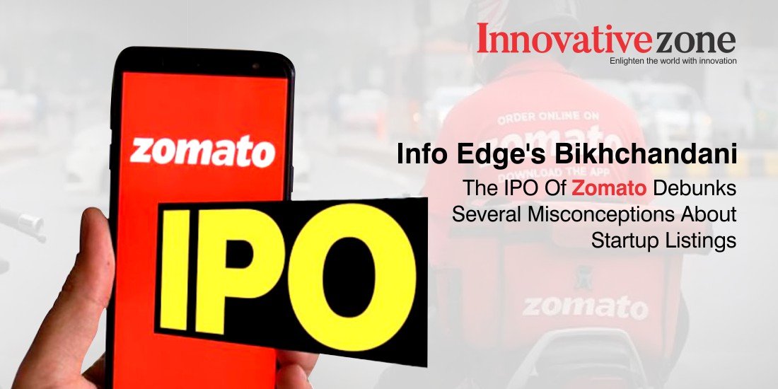 Info Edge’s Bikhchandani: The IPO Of Zomato Debunks Several Misconceptions About Startup Listings