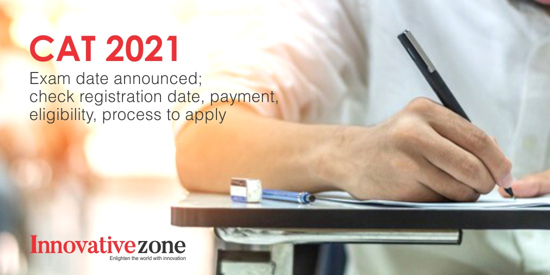 CAT 2021 Exam date announced Check registration date, eligibility, payment, and steps to apply here.edited