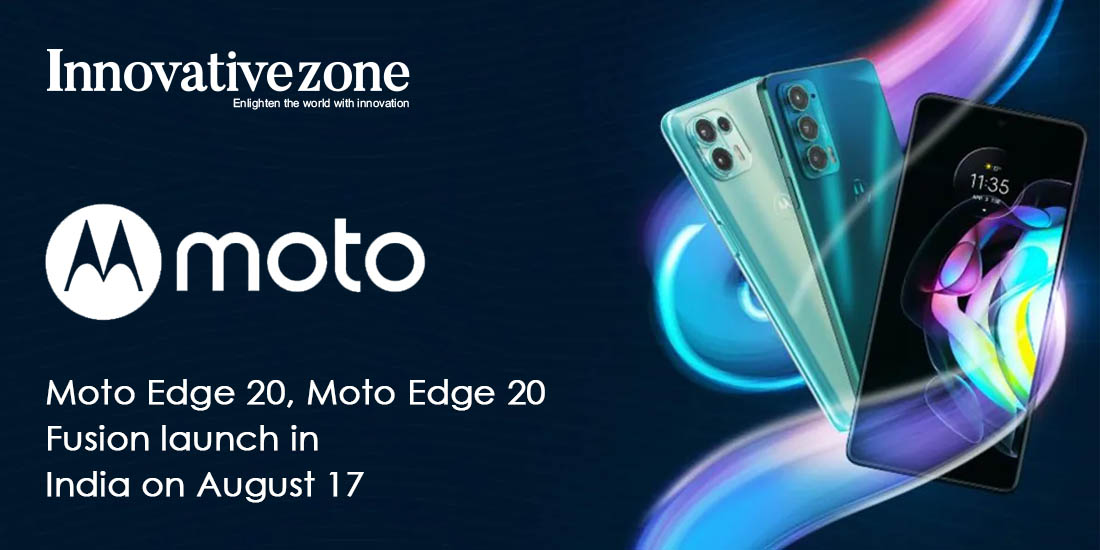 Moto Edge 20, Moto Edge 20 Fusion launch in India on August 17