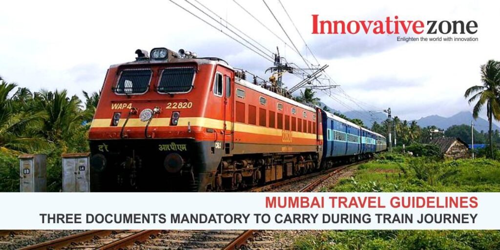 Mumbai Travel Guidelines three documents mandatory to carry during train journey