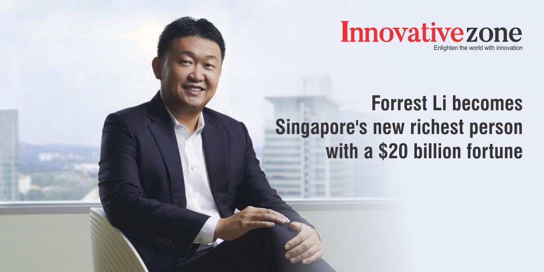 Forrest Li becomes Singapore's new richest person with a $20 billion fortune