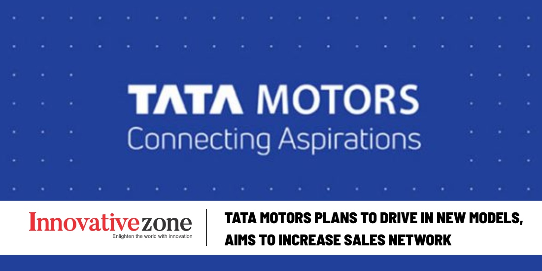 Tata Motors plans to drive in new models, aims to increase sales network