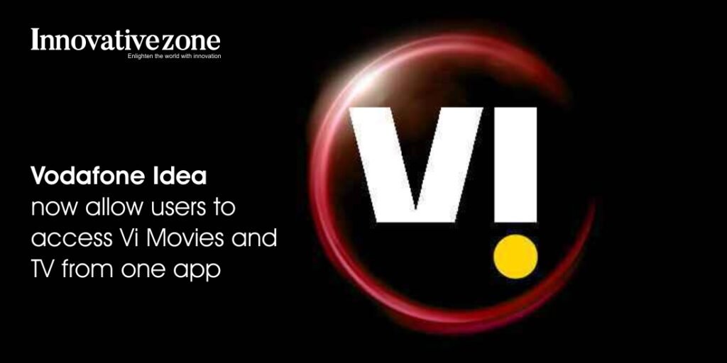 Vodafone Idea now allow users to access Vi Movies and TV from one app