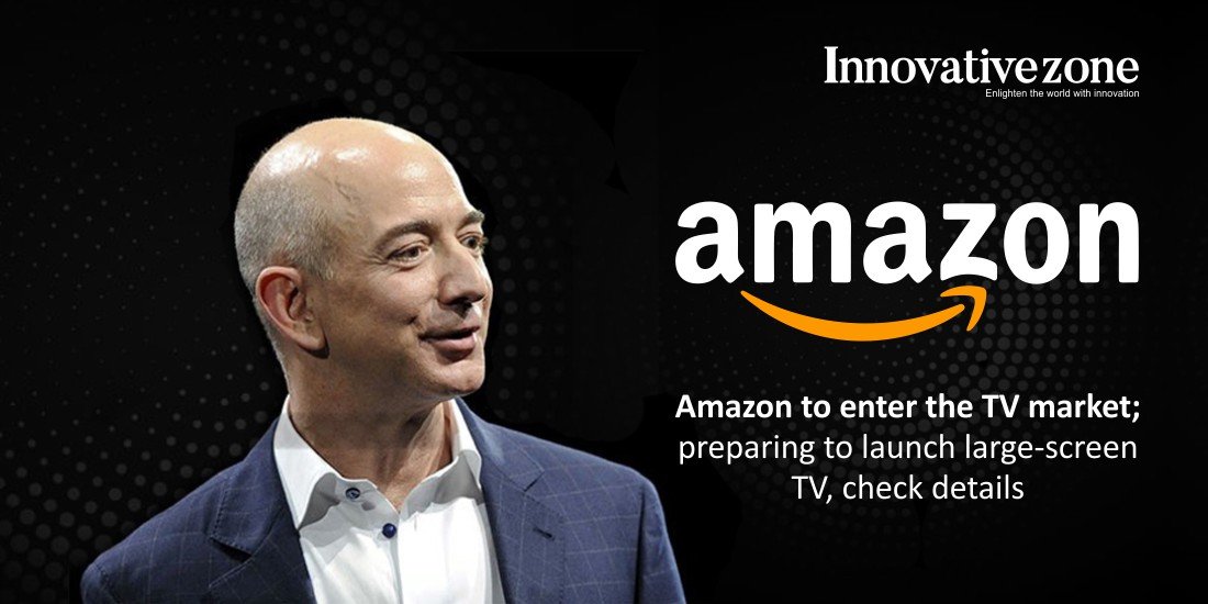Amazon to enter the TV market_ preparing to launch large-screen TV, check details