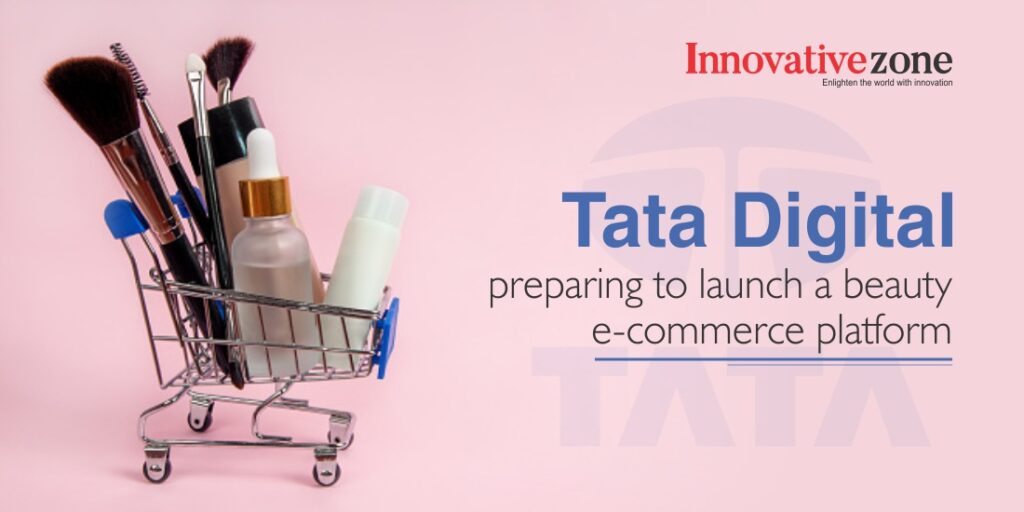 Tata Digital preparing to launch a beauty e-commerce platform