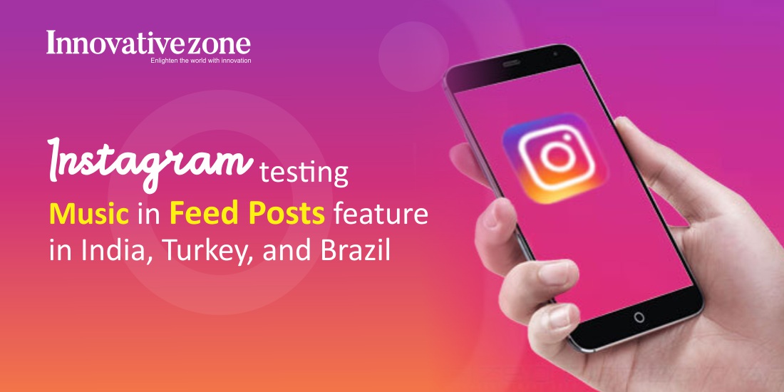 Instagram testing Music in Feed Posts feature in India, Turkey, and Brazil 