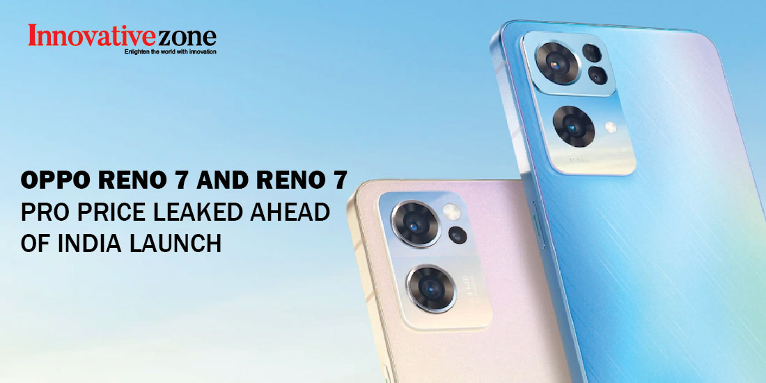 Oppo Reno 7 and Reno 7 Pro price leaked ahead of India launch 