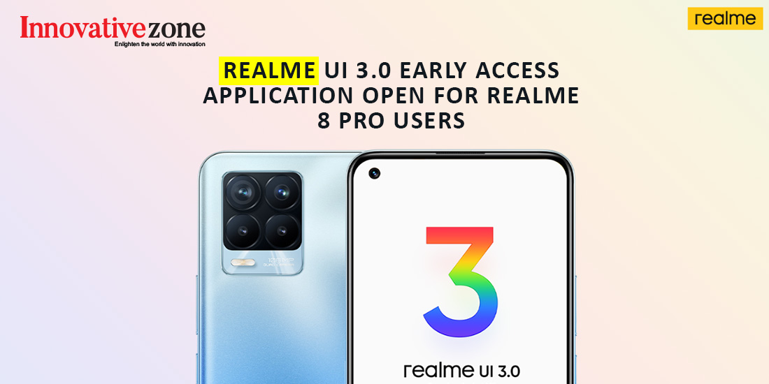 Realme UI 3.0 Early Access application open for Realme 8 Pro users