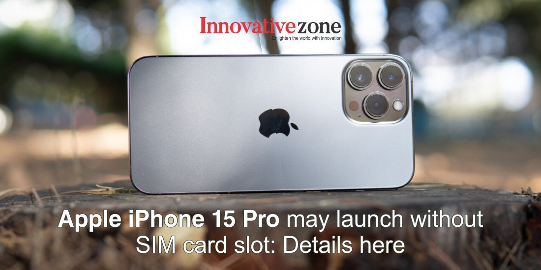Apple iPhone 15 Pro may launch without SIM card slot: Details here
