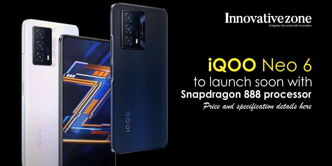 iQOO Neo 6 to launch soon with Snapdragon 888 processor: Price and specificationdetails here